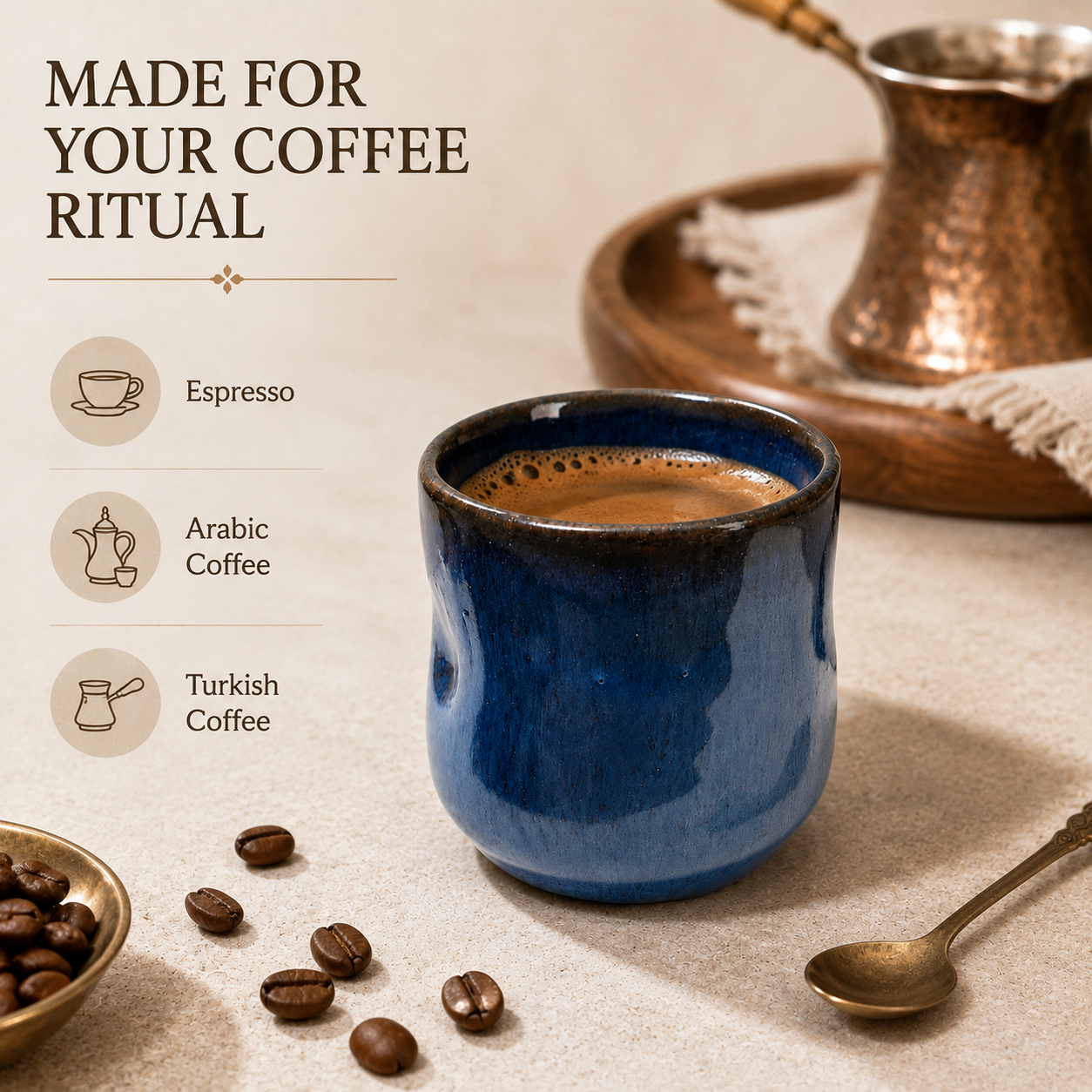A blue glazed ceramic coffee cup filled with espresso sits on a beige surface with coffee beans, a spoon, and a copper Turkish coffee pot in the background. Text on the left reads 'MADE FOR YOUR COFFEE RITUAL' with icons for Espresso, Arabic Coffee, and Turkish Coffee.
